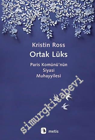Ortak Lüks: Paris Komünü'nün Siyasi Muhayyilesi -        2016