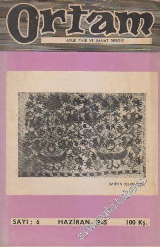 Ortam Aylık Fikir ve Sanat Dergisi - Sayı: 6    1  Haziran