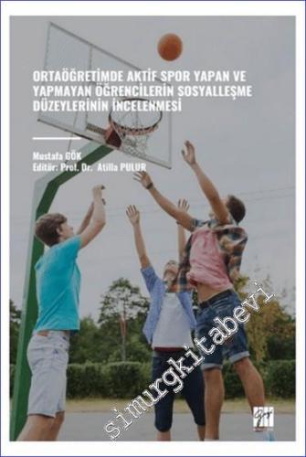 Ortaöğretimde Aktif Spor Yapan ve Yapmayan Öğrencilerin Sosyalleşme Düzeylerinin İncelenmesi -        2024