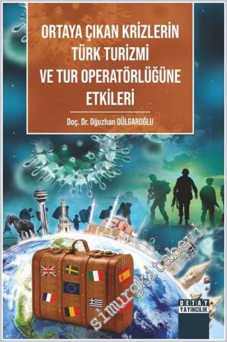 Ortaya Çıkan Krizlerin Türk Turizmi ve Tur Operatörlüğüne Etkileri -        2025
