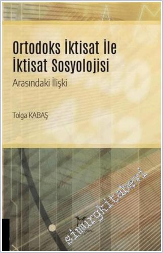 Ortodoks İktisat ile İktisat Sosyolojisi Arasındaki İlişki -        2021