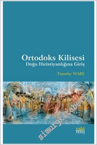 Ortodoks Kilisesi - Doğu Hıristiyanlığına Giriş -        2019