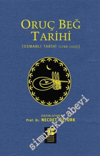Oruç Beğ Tarihi: Osmanlı Tarihi 1288 - 1502 -
