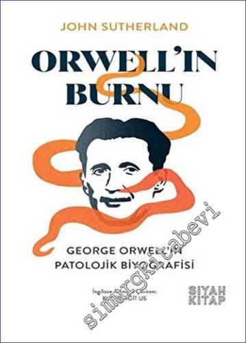 Orwell'ın Burnu George Orwell'ın Patolojik Biyografisi - 2023