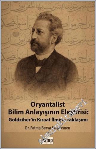 Oryantalist Bilim Anlayışının Eleştirisi : Goldziher'in Kıraat İlmine Yaklaşımı -        2025