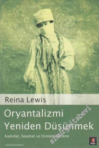 Oryantalizmi Yeniden Düşünmek: Kadınlar, Seyahat ve Osmanlı Haremi -        2006