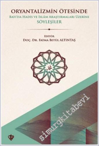 Oryantalizmin Ötesinde : Batıda Hadis ve İslâm Araştırmaları Üzerine Söyleşiler -        2025
