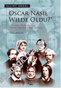 Oscar Nasıl Wilde Oldu ve Diğer Edebiyatçıların Okulda Öğrenemediğiniz Yaşamları -
