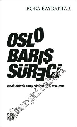 Oslo Barış Süreci: İsrail - Filistin Barış Görüşmeleri 1991 - 2000 -