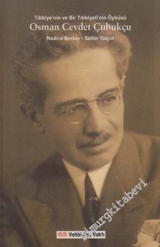 Osman Cevdet Çubukçu Tıbbiye'nin ve Bir Tıbbiyeli'nin Öyküsü