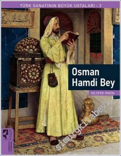 Osman Hamdi Bey : Türk Sanatının Büyük Ustaları 3 - 2022