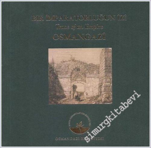 Osmangazi: Bir İmparatorluğun İzi = Trace of An Empire  CİLTLİ -        2012