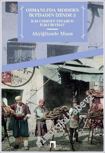 Osmanl'da Modern İktisadın İzinde 2 : İlm-i Servet veyahud İlm-i İktisat -        2016