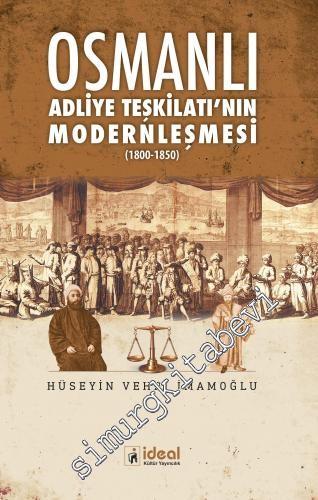 Osmanlı Adliye Teşkilatı'nın Modernleşmesi 1800 - 1850