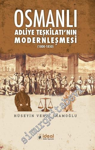 Osmanlı Adliye Teşkilatı'nın Modernleşmesi 1800 - 1850 -