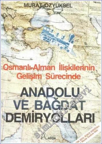Osmanlı - Alman İlişkilerinin Gelişim Sürecinde Anadolu ve Bağdat Demiryolları -        1988