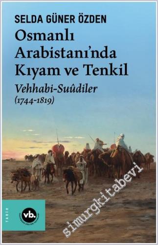 Osmanlı Arabistanı'nda Kıyam ve Tenkil - Vehhabi-Suûdiler (1744 - 1819