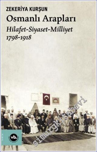 Osmanlı Arapları : Hilafet- Siyaset - Milliyet (1878-1918) - 2022