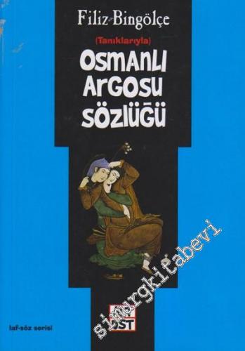 Osmanlı Argosu Sözlüğü: Tanıklarıyla