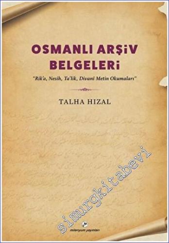 Osmanlı Arşiv Belgeleri : Rika Nesih Talik ve Divani Metin Okumaları -        2023
