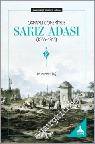 Osmanlı Arşiv Belgeleri Işığında Osmanlı Dönemi'nde Sakız Adası (1566-1913) -        2025