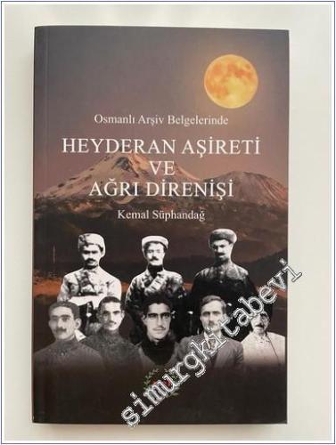Osmanlı Arşiv Belgelerinde Heyderan Aşireti ve Ağrı Direnişi -        2021