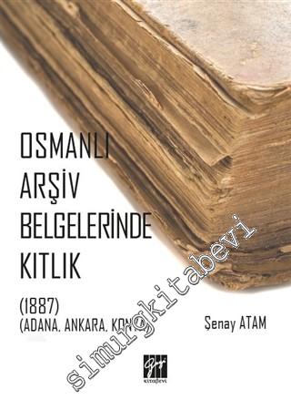 Osmanlı Arşiv Belgelerinde Kıtlık : Adana Ankara Konya (1887)
