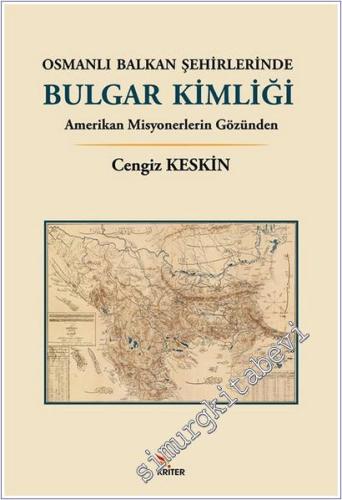 Osmanlı Balkan Şehirlerinde Bulgar Kimliği : Amerikan Misyonerlerin Gö