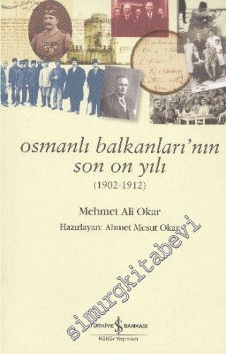 Osmanlı Balkanları'nın Son On Yılı 1902 - 1912