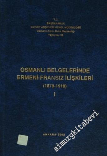 Osmanlı Belgelerinde Ermeni - Fransız İlişkileri 1 ( 1879 - 1918 ) -        2002