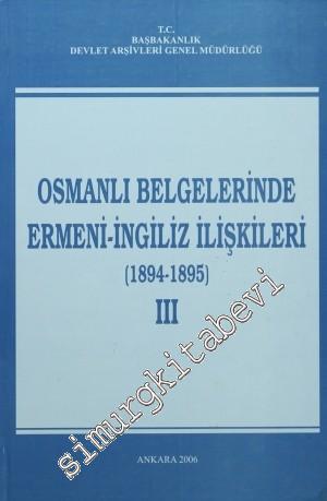 Osmanlı Belgelerinde Ermeni - İngiliz İlişkileri Cilt: 3 ( 1894 - 1895) -