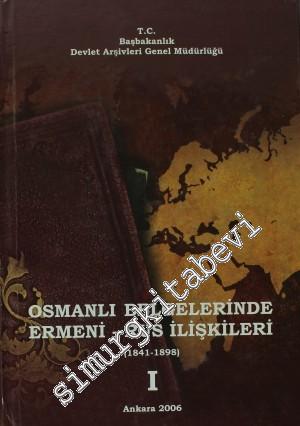 Osmanlı Belgelerinde Ermeni - Rus İlişkileri 1. Cilt: 1841 - 1898 -