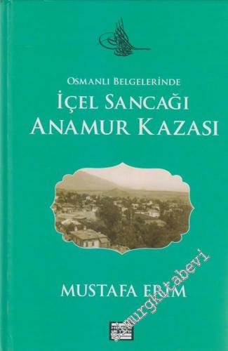Osmanlı Belgelerinde İçel Sancağı Anamur Kazası -