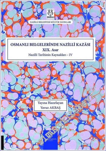 Osmanlı Belgelerinde Nazilli Kazası (XIX. Asır) Nazilli Tarihinin Kaynakları 4 -        2023
