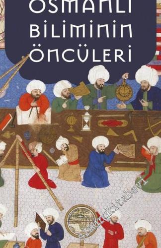 Osmanlı Biliminin Öncüleri -