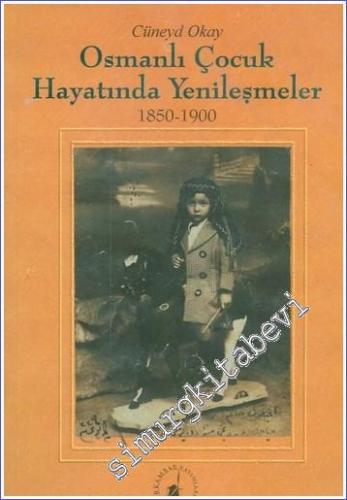 Osmanlı Çocuk Hayatında Yenileşmeler (1850 - 1900) -        1998