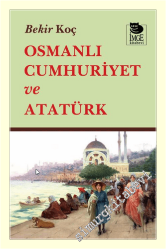 Osmanlı Cumhuriyet ve Atatürk