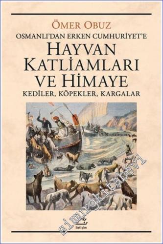 Osmanlı‘dan Erken Cumhuriyet‘e Hayvan Katliamları ve Himaye Kediler Kö