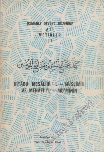 Osmanlı Devlet Düzenine Ait Metinler 2: Kitabu Mesalihi'l Müslimin Ve Menafi'il Mü'minin - İnceleme, Tıpkıbasım -