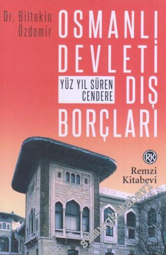Osmanlı Devleti Dış Borçları: Yüz Yıl Süren Cendere -        2018