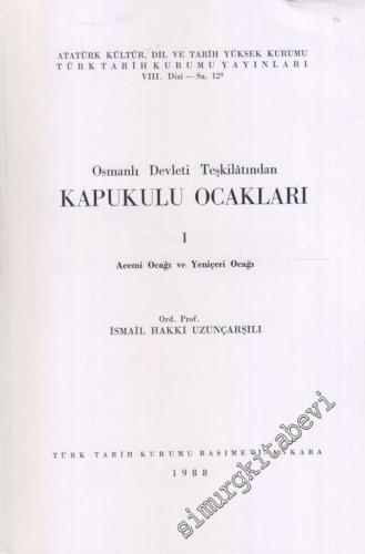 Osmanlı Devleti Teşkilatından Kapukulu Ocakları 1: Acemi Ocakları ve Yeniçeri Ocağı -