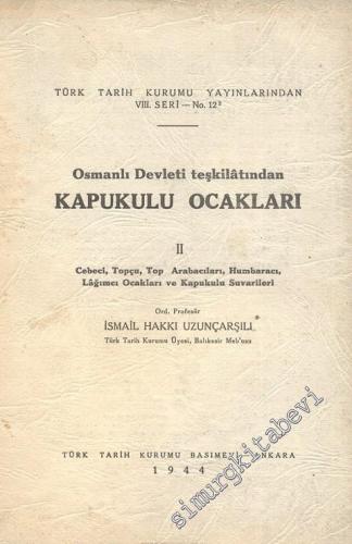 Osmanlı Devleti Teşkilatından Kapukulu Ocakları 2 - Cebeci, Topçu, Top Arabacıları, Humbaracı, Lağımcı Ocakları ve Kapukulu Suvarileri -        1944