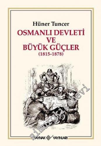 Osmanlı Devleti ve Büyük Güçler (1815 - 1878)