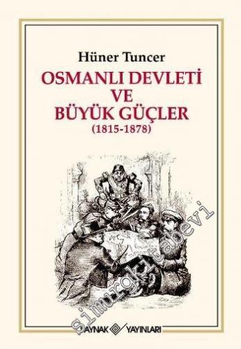 Osmanlı Devleti ve Büyük Güçler (1815 - 1878) -