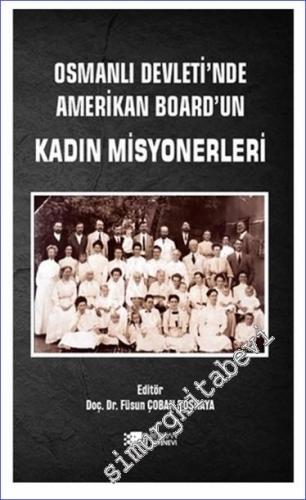 Osmanlı Devleti'nde Amerikan Board'un Kadın Misyonerleri - 2024