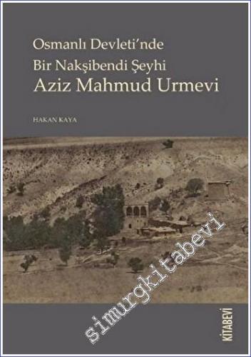 Osmanlı Devleti'nde Bir Nakşibendi Şeyhi Aziz Mahmud Urmevi -        2022