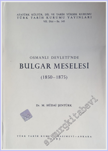 Osmanlı Devleti'nde Bulgar Meselesi (1850 - 1875) -
