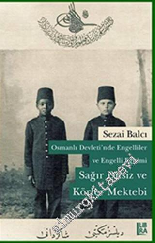 Osmanlı Devleti'nde Engelliler ve Engelli Eğitimi: Sağır Dilsiz ve Kör