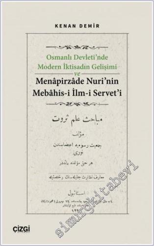 Osmanlı Devleti'nde Modern İktisadın Gelişimi ve Menapirzade Nuri'nin Mebahis-i İlm-i Servet'i -        2024