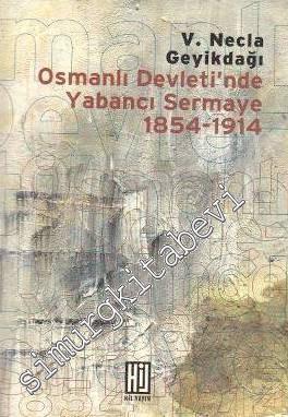 Osmanlı Devleti'nde Yabancı Sermaye 1854 - 1914 -